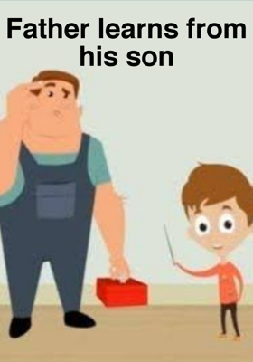 Father learns from his Son