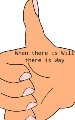When there is Will there is Way