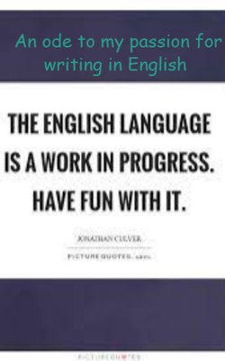 An ode to my passion for writing in English