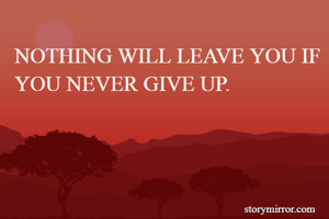NOTHING WILL...