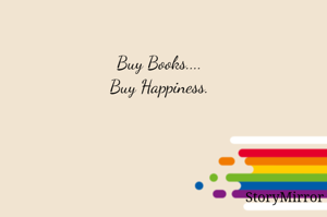 Buy Books....
Buy Happiness.