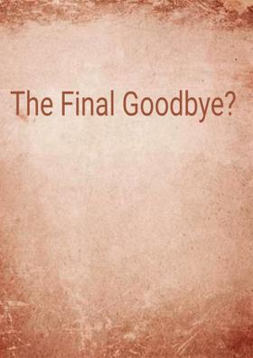 The Final Goodbye?