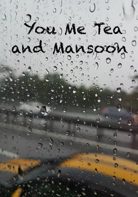 You Me Tea and Mansoon