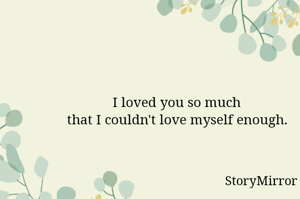 PS:
I loved you so much
that I couldn't love myself enough.

          bg.
