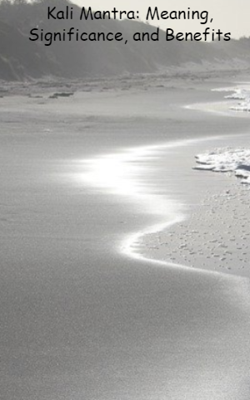 Kali Mantra: Meaning, Significance, And Benefits