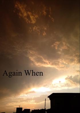 Again When