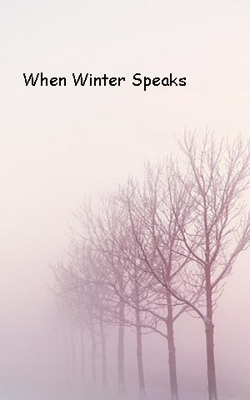 When Winter Speaks