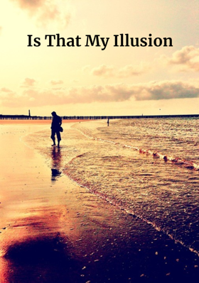 Is That My Illusion