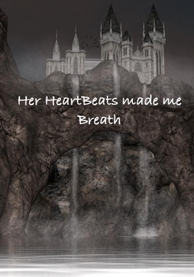 Her Heartbeats Made Me Breath