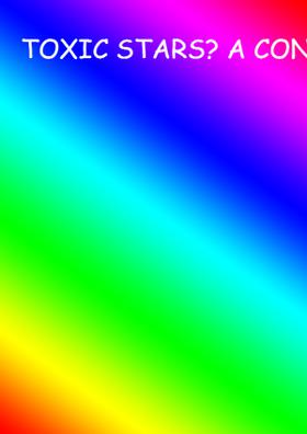 Toxic Stars? A Conundrum!