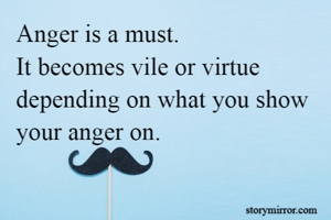 Anger is a...