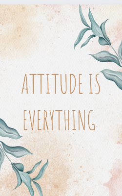 Attitude Is Everything