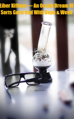 Liber Kiffmet — An Occult Dream Of Sorts Gone Bad With Dope & Weed