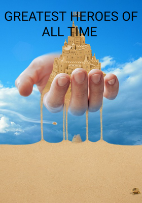 GREATEST HEROES OF ALL TIME