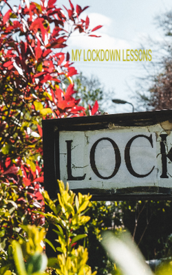 My Lockdown Lessons
