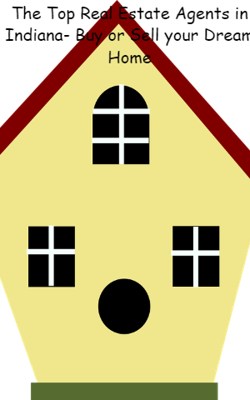The Top Real Estate Agents in Indiana- Buy or Sell your Dream Home