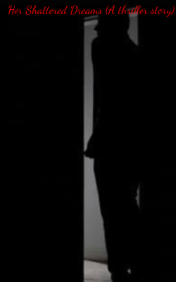 Her Shattered Dreams (A thriller story)