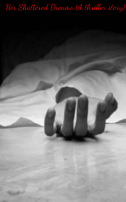 Her Shattered Dreams (A thriller story)