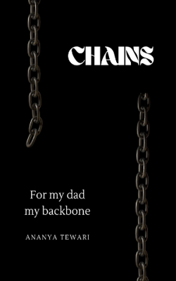 Chains (for my dad, my backbone)