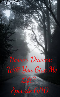 Horror Diaries: Will You Give Me Lift?.. Episode 6/10