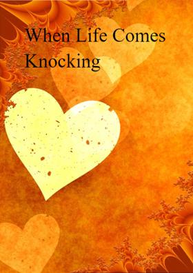 When Life Comes Knocking