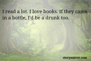 I read a lot. I...