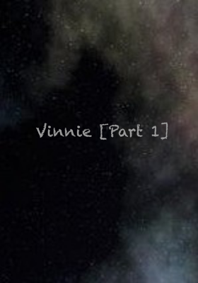 Vinnie [Part 1]