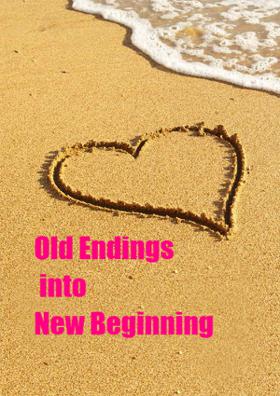 Old Endings Into New Beginning