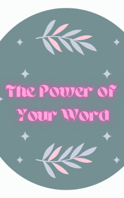 The Power of Your Word