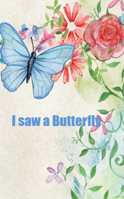 I saw a Butterfly