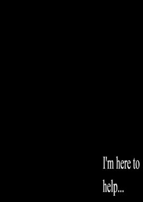 I'm Here To Help...
