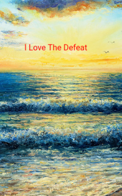 I Love The Defeat 