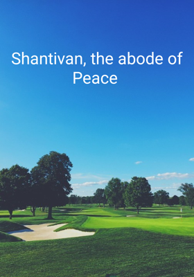 Shantivan, the abode of Peace 