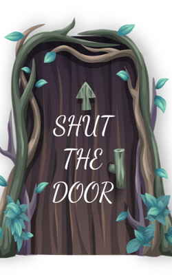 SHUT THE DOOR