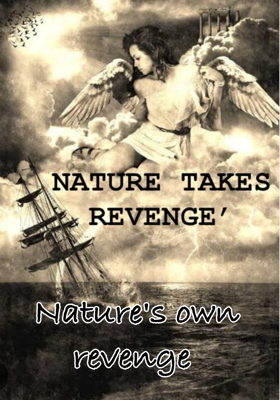 Nature's own revenge 