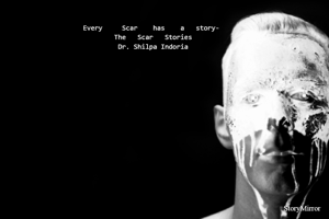 Every Scar has a story- The Scar Stories