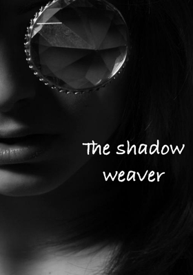 The shadow weaver