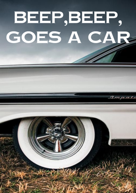 Beep, beep,  goes a car