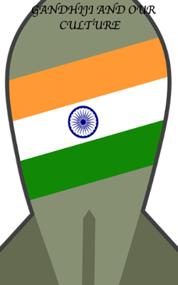 GANDHIJI AND OUR CULTURE