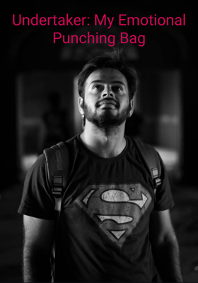 Undertaker: My Emotional Punching Bag