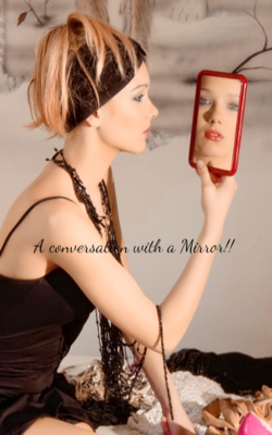 A Conversation With A Mirror!!