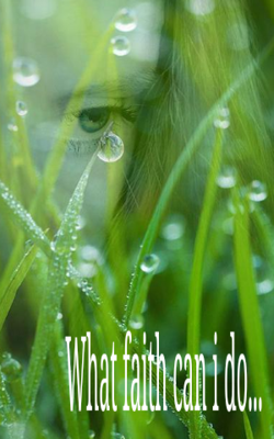 What faith can I do...