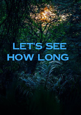 Let's See How Long