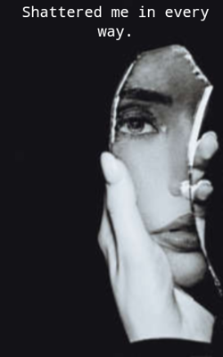 Shattered Me In Every Way