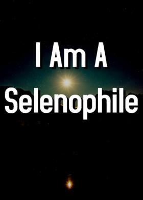 I Am A Selenophile