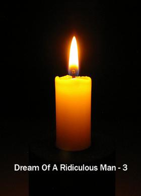 Dream Of A Ridiculous Man - 3