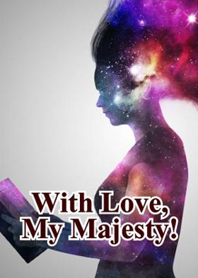 With Love, My Majesty!