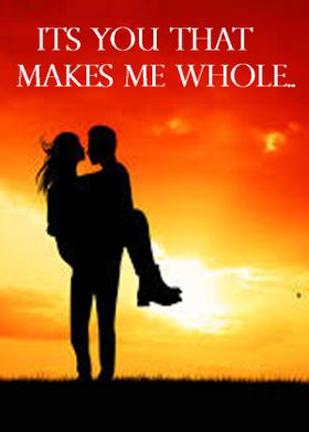Its You That Makes Me Whole..