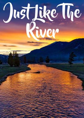 Just Like The River