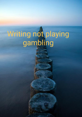 Writing not playing gambling
